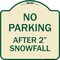 Signmission No Parking After 2 Snowfall Heavy-Gauge Aluminum Architectural Sign, 18" x 18", TG-1818-23816 A-DES-TG-1818-23816 - alternate 1